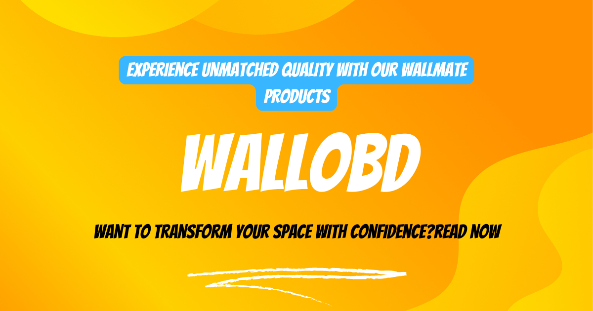 EXPERIENCE UNMATCHED QUALITY WITH THE BEST WALLMATE BRAND IN BANGLADESH